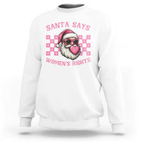 Funny Feminist Activist Christmas Sweatshirt Santa Says Womens Rights - Wonder Print Shop