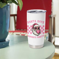 Funny Feminist Activist Christmas Tumbler Cup Santa Says Womens Rights - Wonder Print Shop