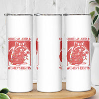 Christmas Lights And Womens Rights Skinny Tumbler Raccoon Female Rage Holiday Gift - Wonder Print Shop