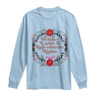 Holiday Lights And Reproductive Rights Long Sleeve Shirt Funny Feminist Christmas Gift - Wonder Print Shop