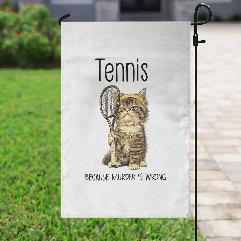 Funny Cat Plays Tennis Garden Flag Because Murder Is Wrong - Wonder Print Shop
