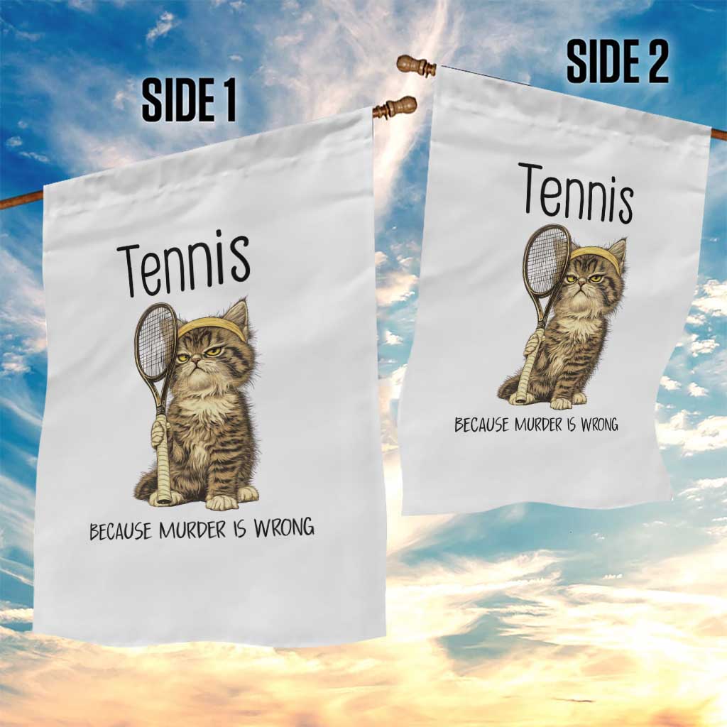 Funny Cat Plays Tennis Garden Flag Because Murder Is Wrong - Wonder Print Shop