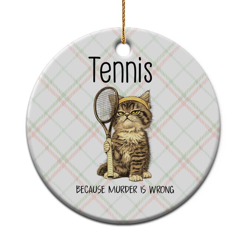 Funny Cat Plays Tennis Ceramic Ornament Because Murder Is Wrong - Wonder Print Shop