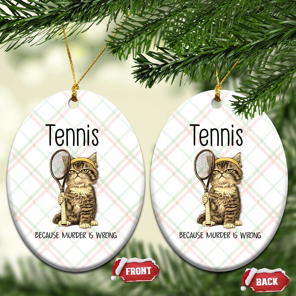Funny Cat Plays Tennis Ceramic Ornament Because Murder Is Wrong - Wonder Print Shop