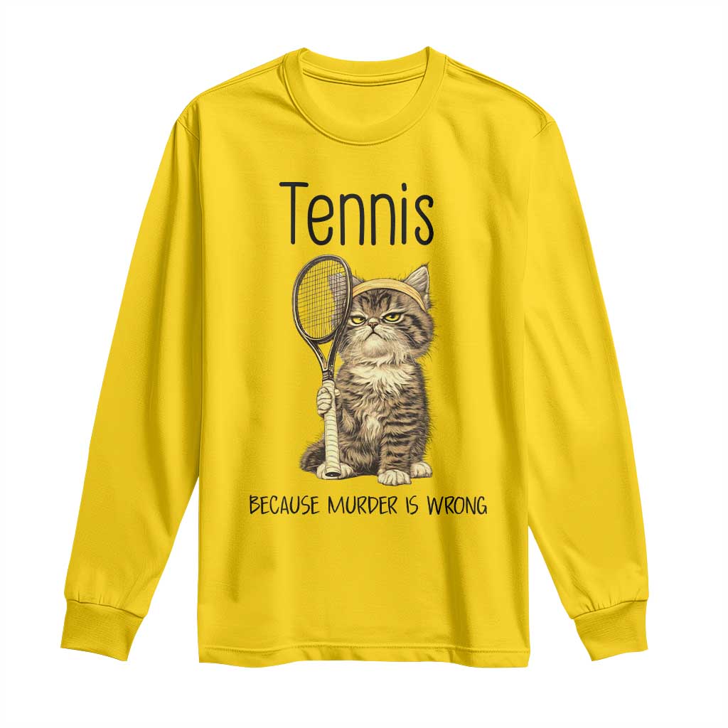 Funny Cat Plays Tennis Long Sleeve Shirt Because Murder Is Wrong - Wonder Print Shop