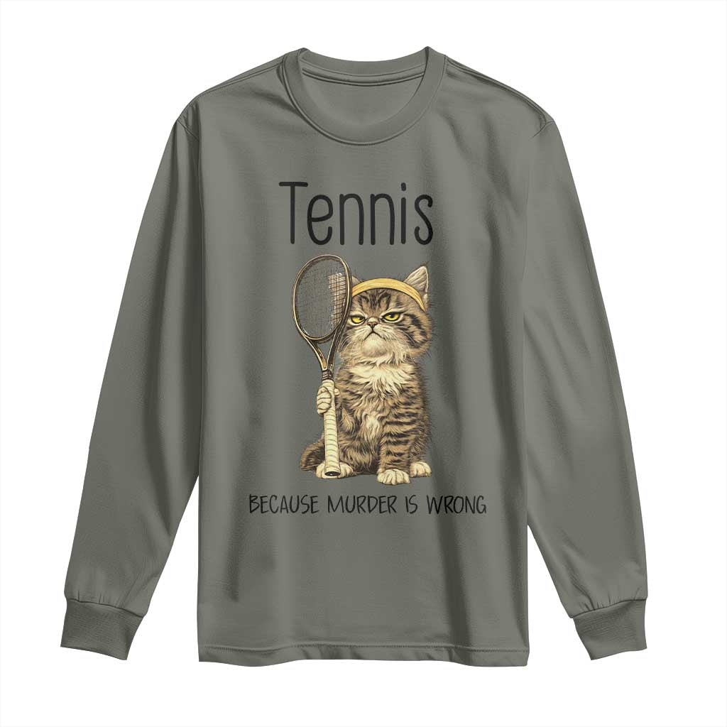 Funny Cat Plays Tennis Long Sleeve Shirt Because Murder Is Wrong - Wonder Print Shop