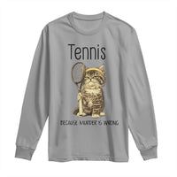 Funny Cat Plays Tennis Long Sleeve Shirt Because Murder Is Wrong - Wonder Print Shop