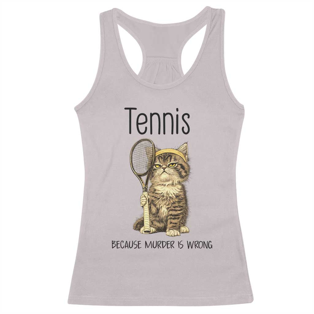 Funny Cat Plays Tennis Racerback Tank Top Because Murder Is Wrong - Wonder Print Shop