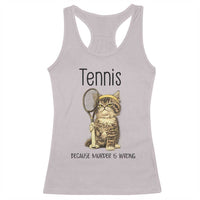 Funny Cat Plays Tennis Racerback Tank Top Because Murder Is Wrong - Wonder Print Shop