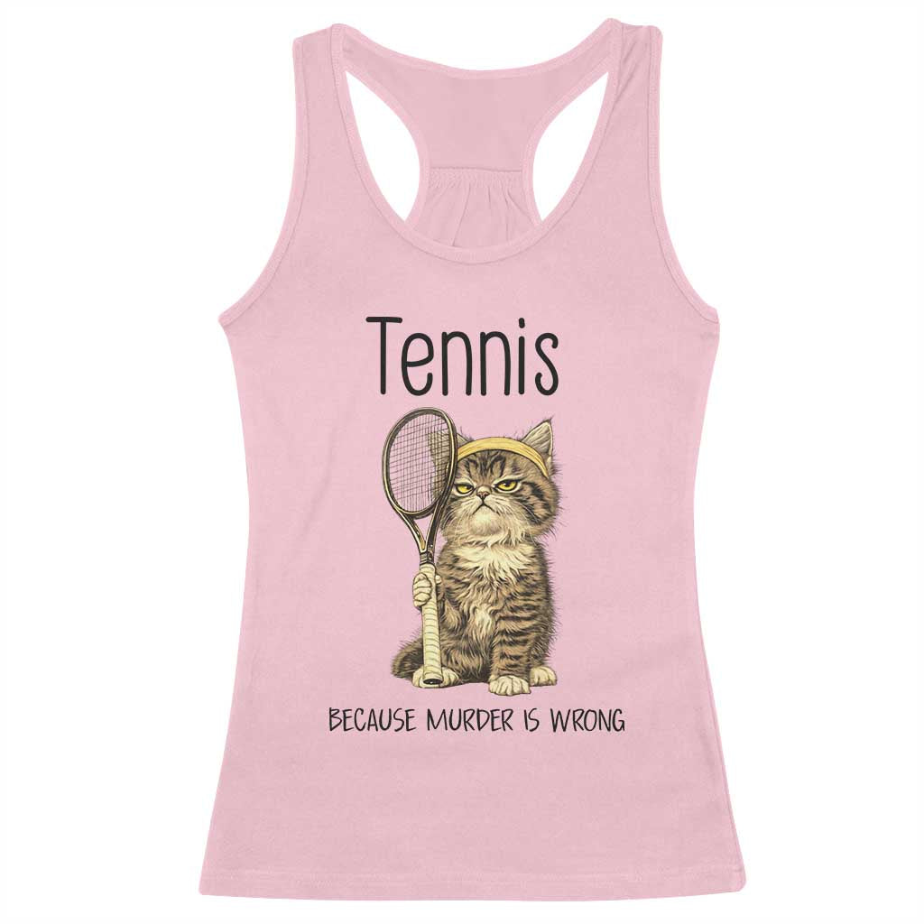 Funny Cat Plays Tennis Racerback Tank Top Because Murder Is Wrong - Wonder Print Shop