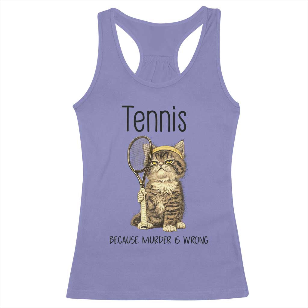 Funny Cat Plays Tennis Racerback Tank Top Because Murder Is Wrong - Wonder Print Shop