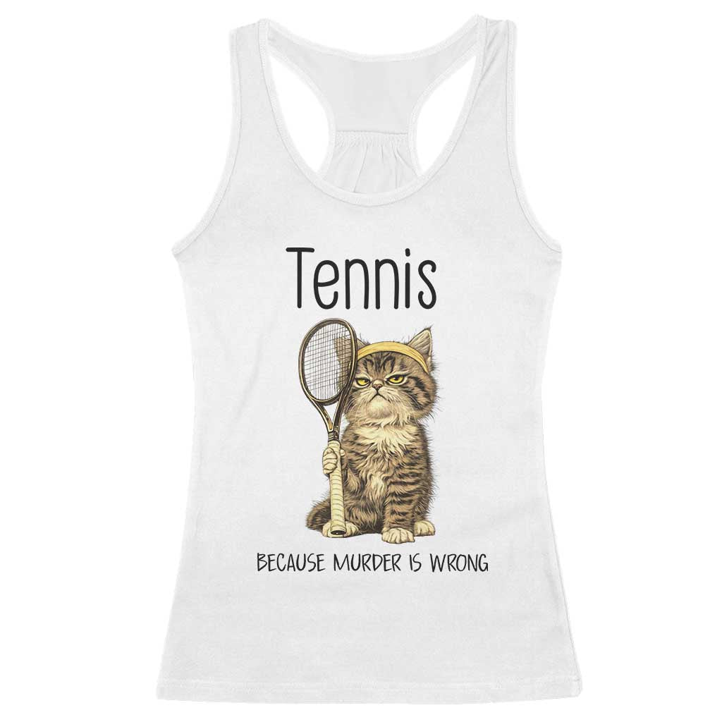 Funny Cat Plays Tennis Racerback Tank Top Because Murder Is Wrong - Wonder Print Shop