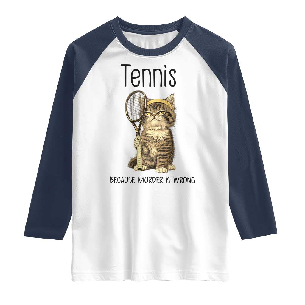 Funny Cat Plays Tennis Raglan Shirt Because Murder Is Wrong - Wonder Print Shop