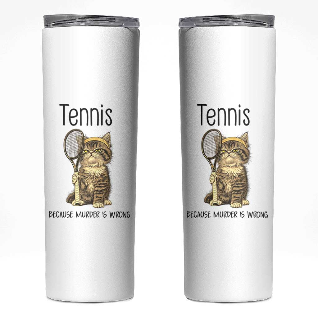 Funny Cat Plays Tennis Skinny Tumbler Because Murder Is Wrong - Wonder Print Shop