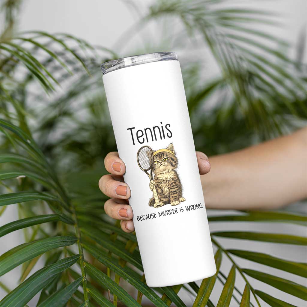 Funny Cat Plays Tennis Skinny Tumbler Because Murder Is Wrong - Wonder Print Shop