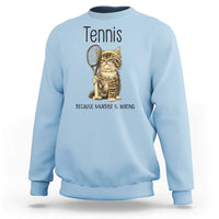 Funny Cat Plays Tennis Sweatshirt Because Murder Is Wrong - Wonder Print Shop