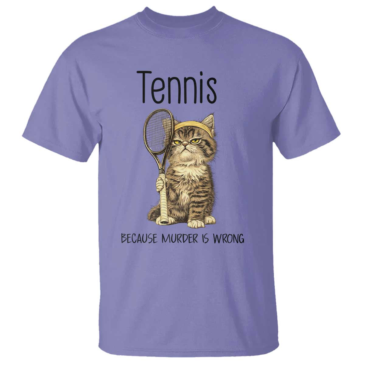 Funny Cat Plays Tennis T Shirt Because Murder Is Wrong - Wonder Print Shop