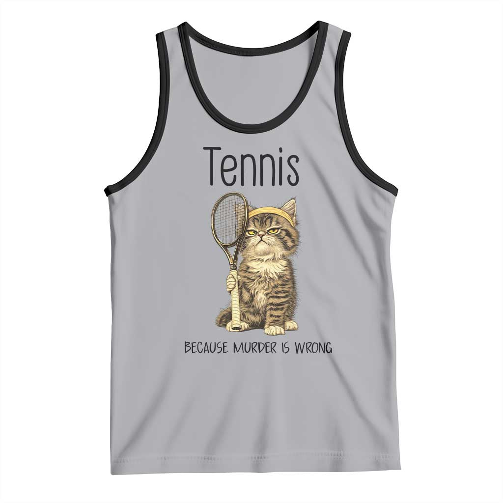 Funny Cat Plays Tennis Tank Top Because Murder Is Wrong - Wonder Print Shop