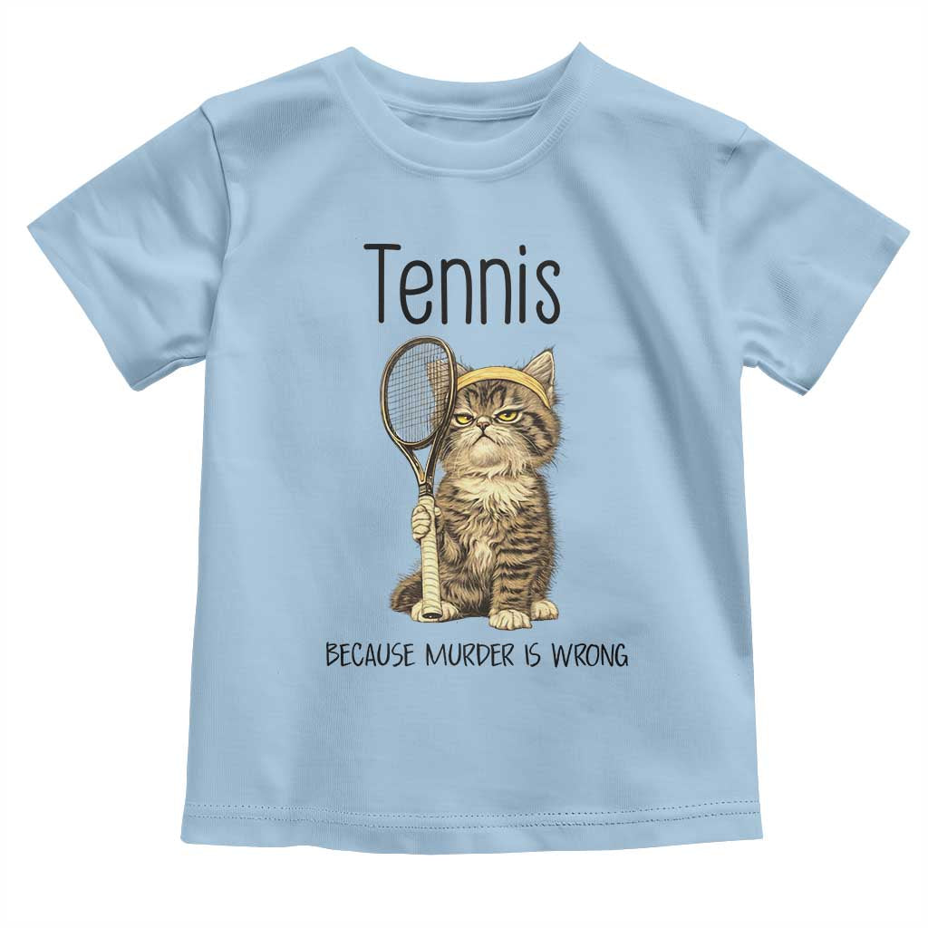 Funny Cat Plays Tennis Toddler T Shirt Because Murder Is Wrong - Wonder Print Shop