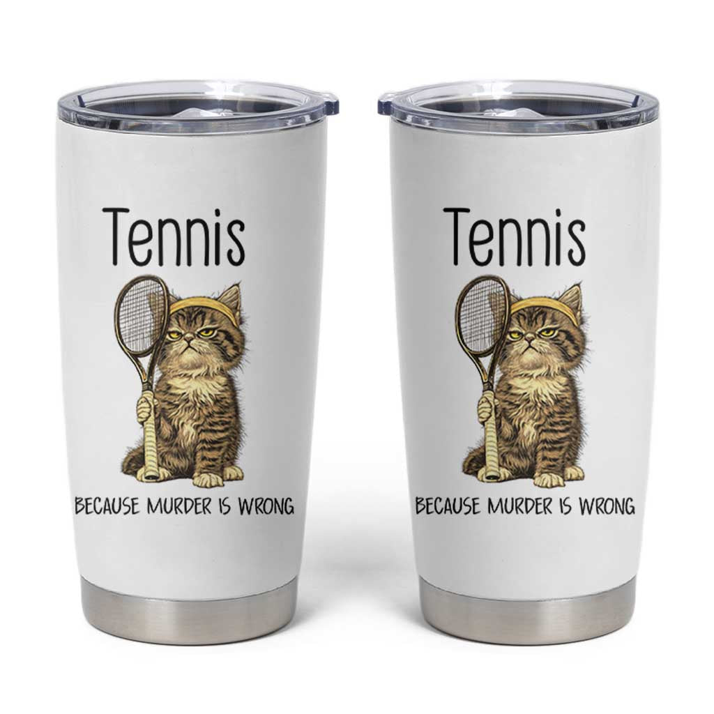 Funny Cat Plays Tennis Tumbler Cup Because Murder Is Wrong - Wonder Print Shop