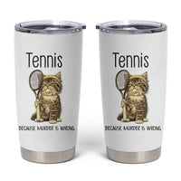 Funny Cat Plays Tennis Tumbler Cup Because Murder Is Wrong - Wonder Print Shop