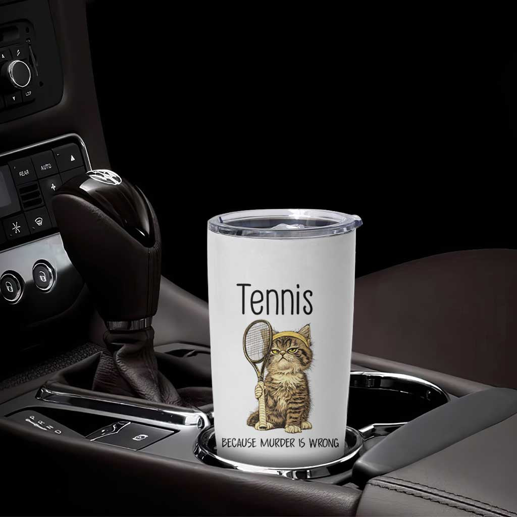 Funny Cat Plays Tennis Tumbler Cup Because Murder Is Wrong - Wonder Print Shop