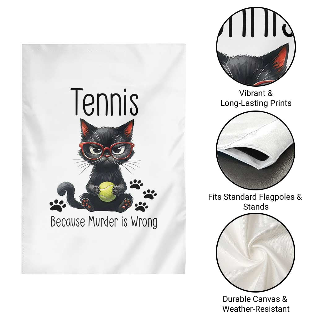 Funny Tennis Cat Gift Garden Flag Because Murder Is Wrong - Wonder Print Shop