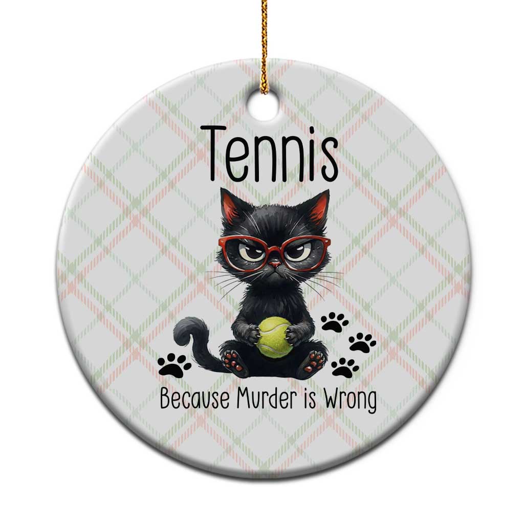 Funny Tennis Cat Gift Ceramic Ornament Because Murder Is Wrong - Wonder Print Shop