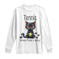 Funny Tennis Cat Gift Long Sleeve Shirt Because Murder Is Wrong - Wonder Print Shop