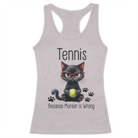 Funny Tennis Cat Gift Racerback Tank Top Because Murder Is Wrong - Wonder Print Shop