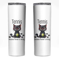 Funny Tennis Cat Gift Skinny Tumbler Because Murder Is Wrong - Wonder Print Shop