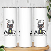 Funny Tennis Cat Gift Skinny Tumbler Because Murder Is Wrong - Wonder Print Shop