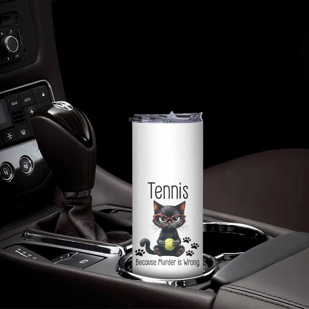 Funny Tennis Cat Gift Skinny Tumbler Because Murder Is Wrong - Wonder Print Shop