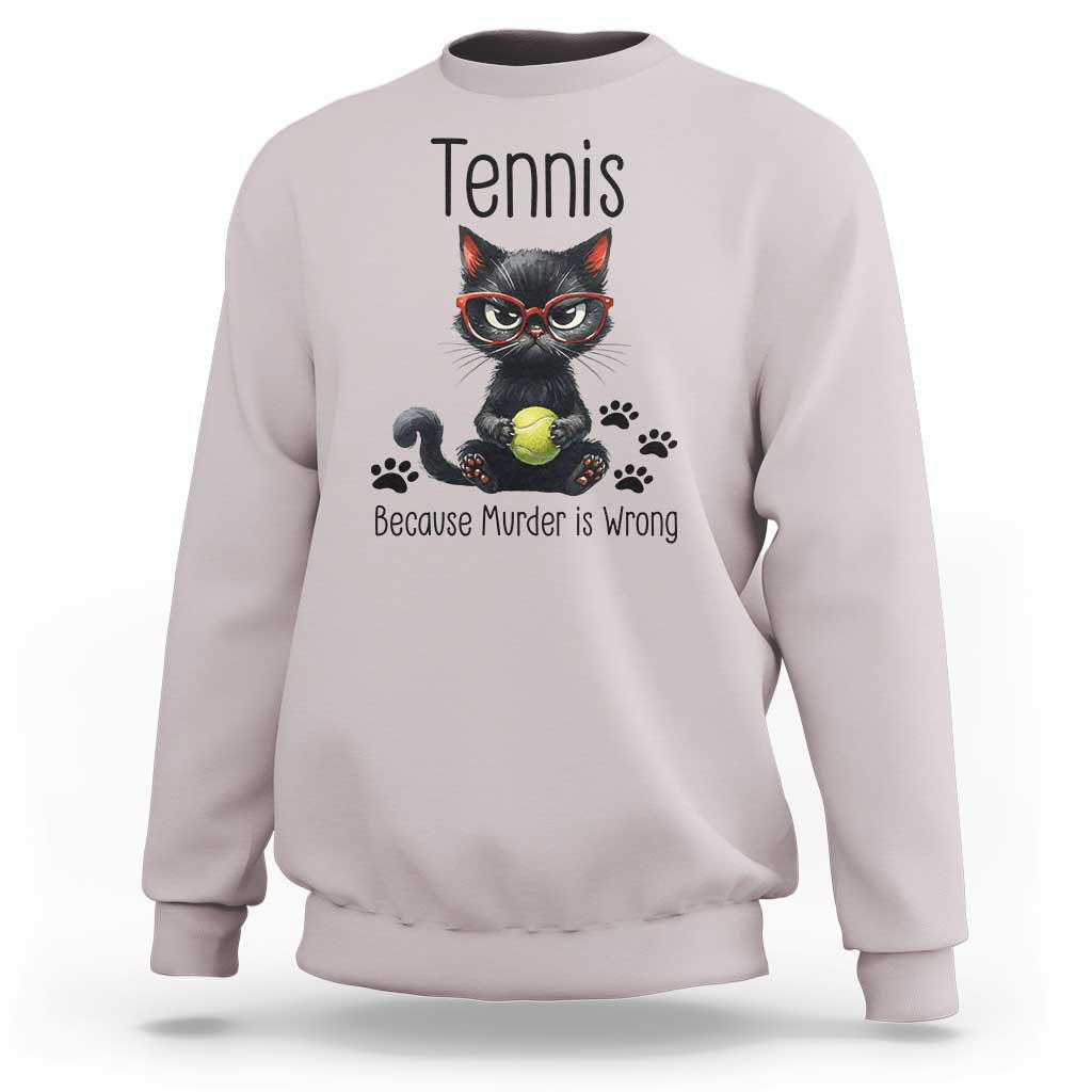 Funny Tennis Cat Gift Sweatshirt Because Murder Is Wrong - Wonder Print Shop
