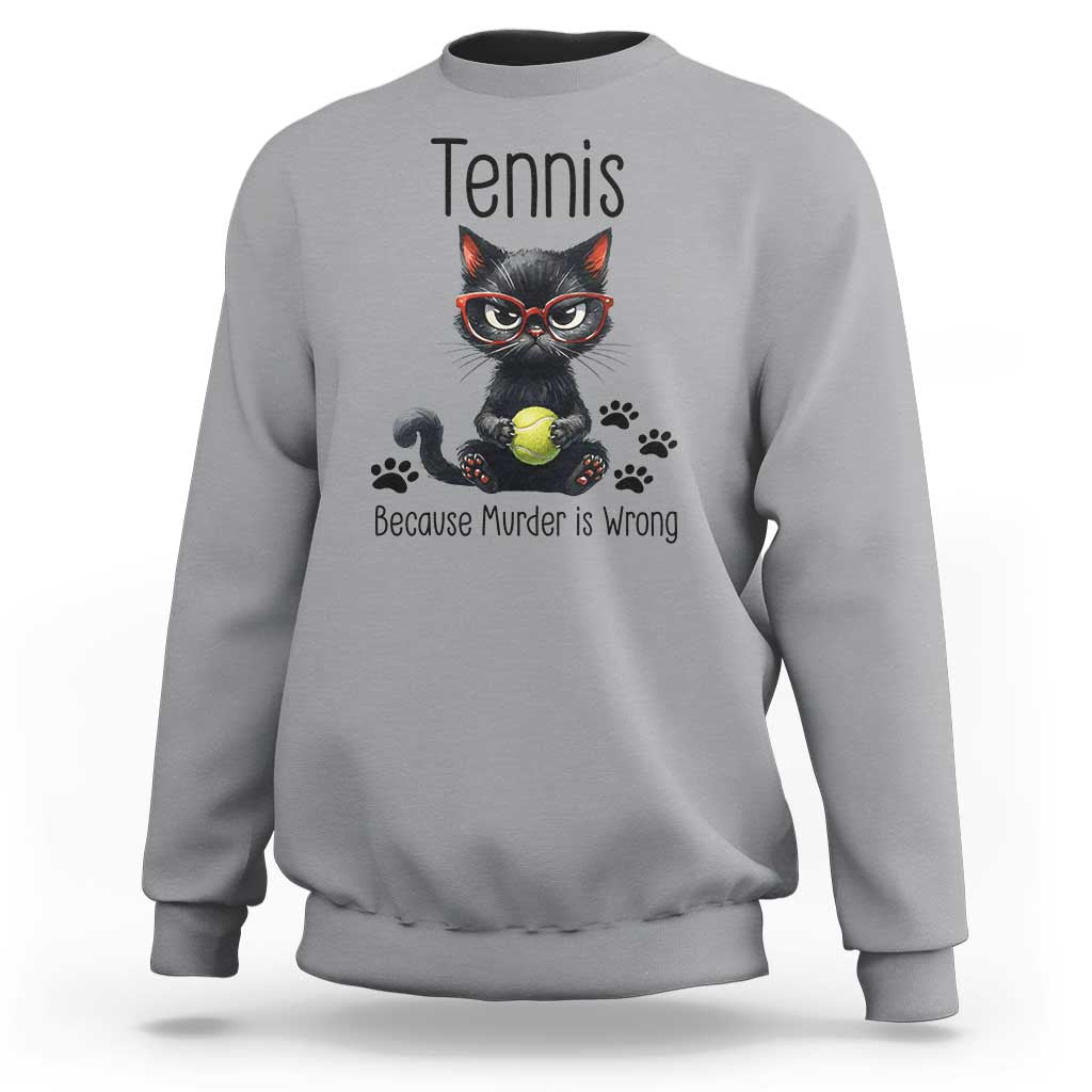 Funny Tennis Cat Gift Sweatshirt Because Murder Is Wrong - Wonder Print Shop