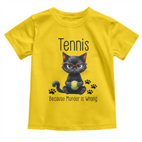 Funny Tennis Cat Gift Toddler T Shirt Because Murder Is Wrong - Wonder Print Shop