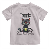 Funny Tennis Cat Gift Toddler T Shirt Because Murder Is Wrong - Wonder Print Shop