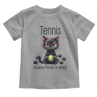 Funny Tennis Cat Gift Toddler T Shirt Because Murder Is Wrong - Wonder Print Shop