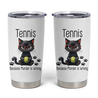 Funny Tennis Cat Gift Tumbler Cup Because Murder Is Wrong - Wonder Print Shop