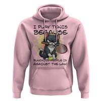 Funny Cat Plays Tennis Hoodie Because Punching People Is Against The Law - Wonder Print Shop