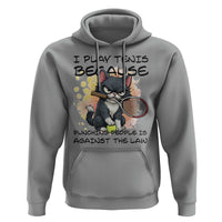 Funny Cat Plays Tennis Hoodie Because Punching People Is Against The Law - Wonder Print Shop