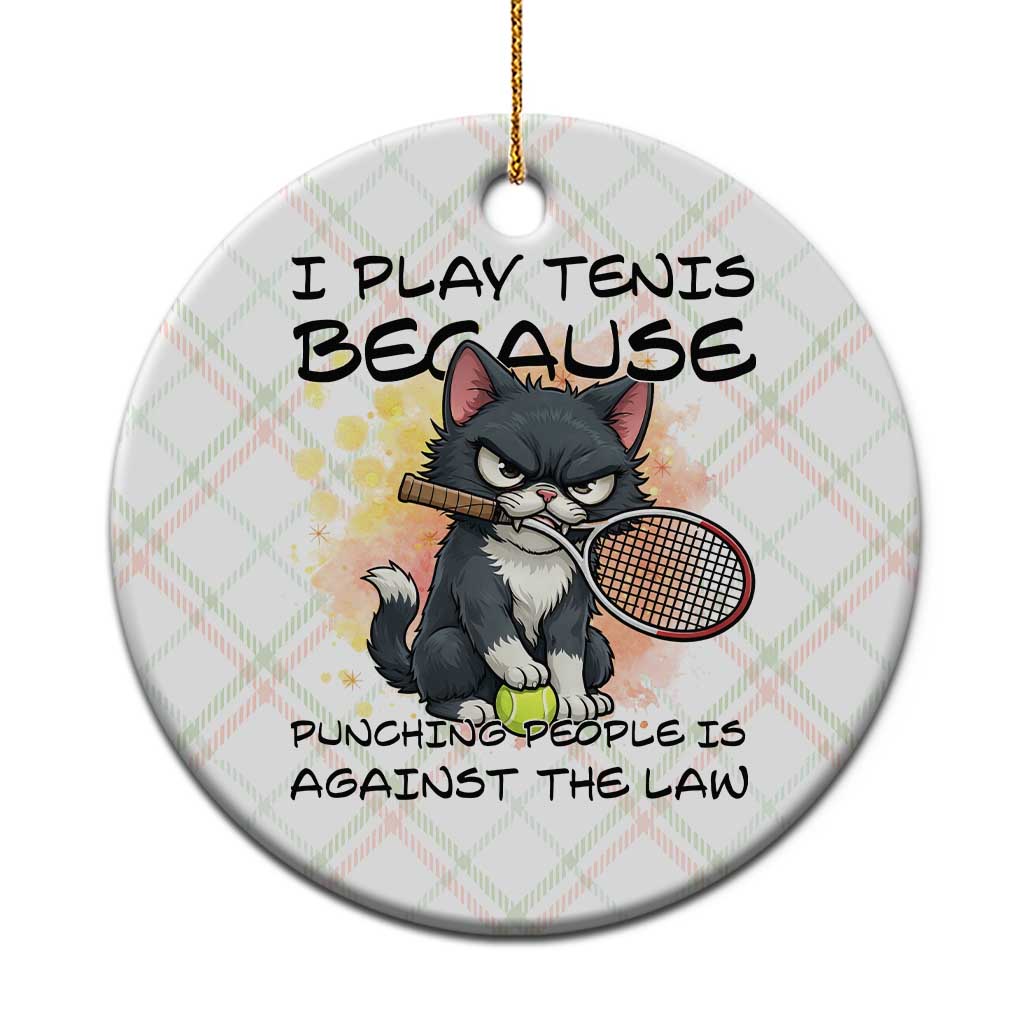 Funny Cat Plays Tennis Ceramic Ornament Because Punching People Is Against The Law - Wonder Print Shop