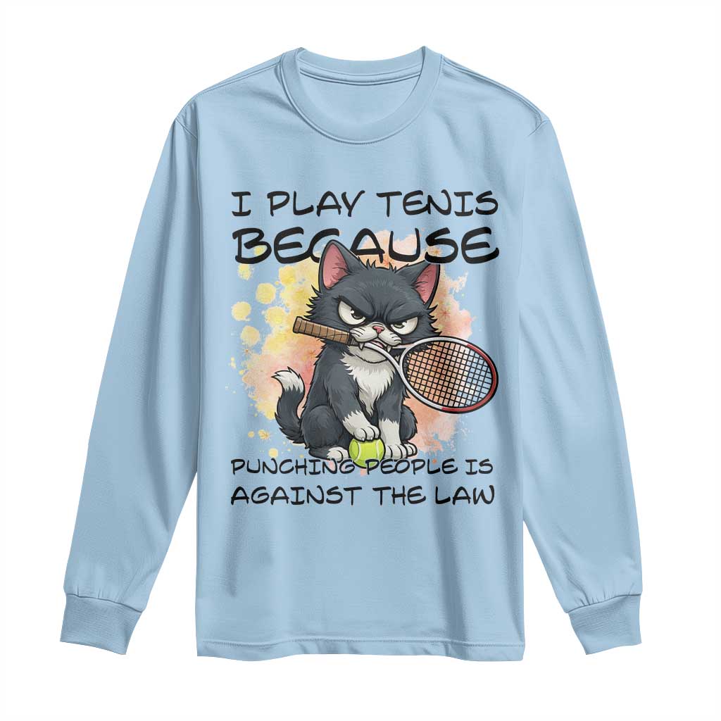 Funny Cat Plays Tennis Long Sleeve Shirt Because Punching People Is Against The Law - Wonder Print Shop