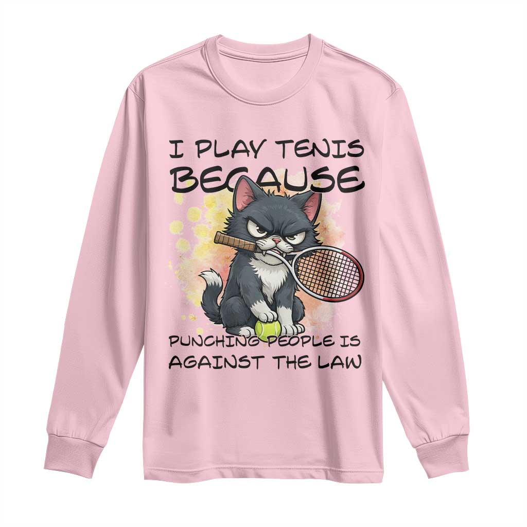 Funny Cat Plays Tennis Long Sleeve Shirt Because Punching People Is Against The Law - Wonder Print Shop