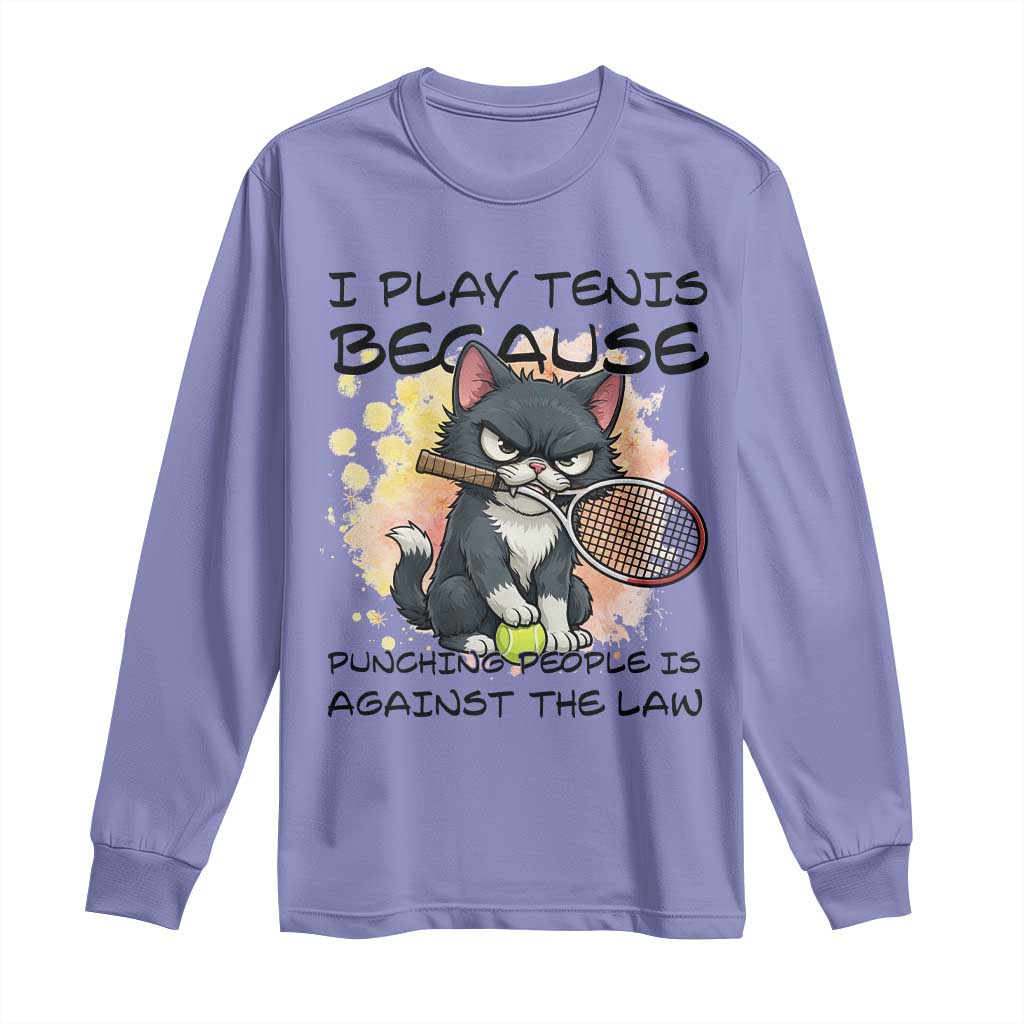 Funny Cat Plays Tennis Long Sleeve Shirt Because Punching People Is Against The Law - Wonder Print Shop