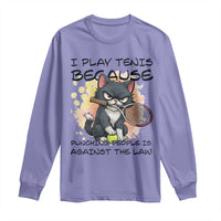 Funny Cat Plays Tennis Long Sleeve Shirt Because Punching People Is Against The Law - Wonder Print Shop