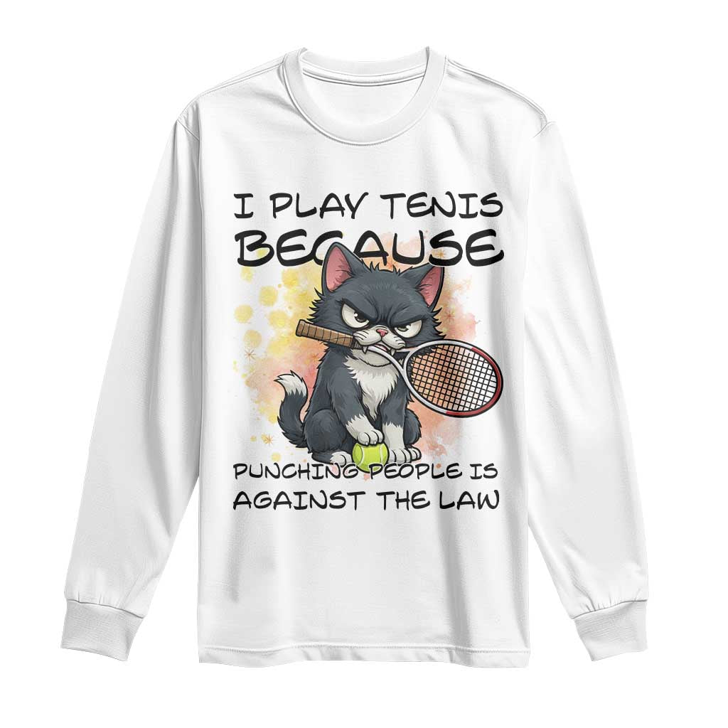 Funny Cat Plays Tennis Long Sleeve Shirt Because Punching People Is Against The Law - Wonder Print Shop