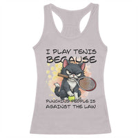 Funny Cat Plays Tennis Racerback Tank Top Because Punching People Is Against The Law - Wonder Print Shop