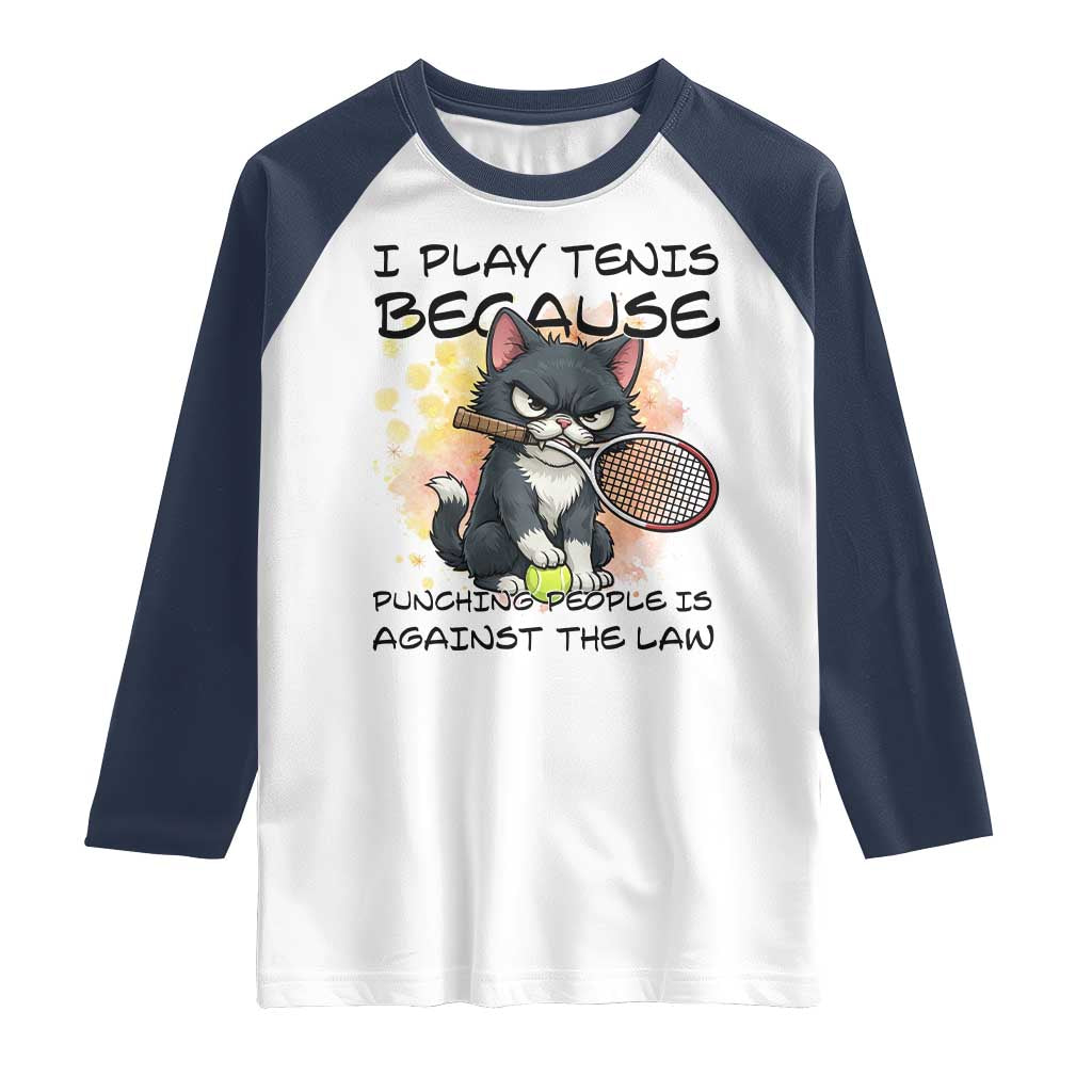 Funny Cat Plays Tennis Raglan Shirt Because Punching People Is Against The Law - undefined