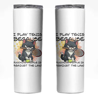 Funny Cat Plays Tennis Skinny Tumbler Because Punching People Is Against The Law - Wonder Print Shop